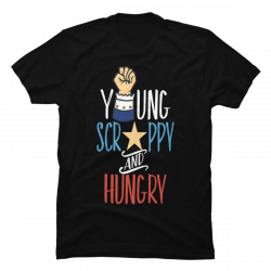 young scrappy and hungry t shirt